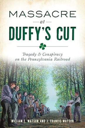 Book cover of Massacre at Duffy’s Cut- Tragedy & Conspiracy on the Pennsylvania Railroad