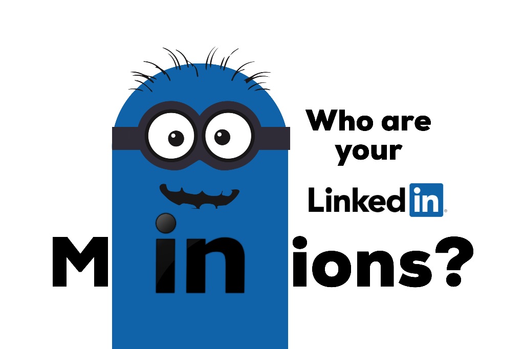 How to Know Your LinkedIn Minions