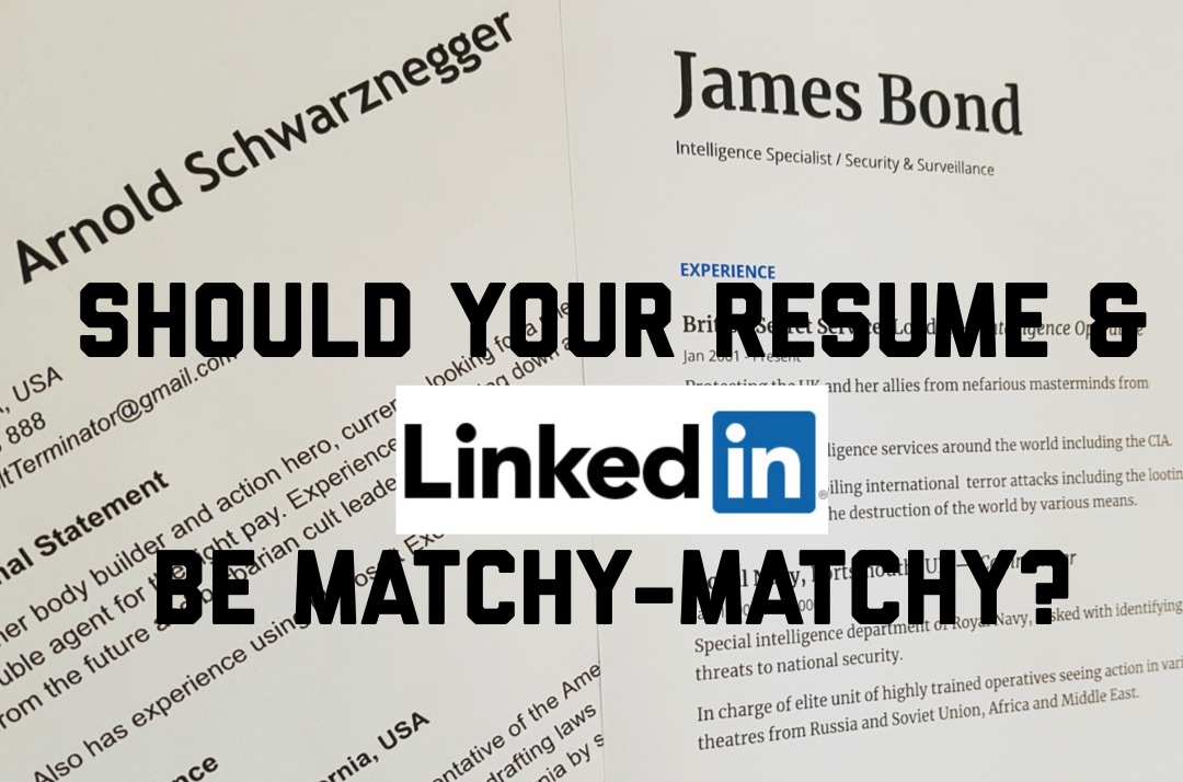 Should Your Resume & LinkedIn be Matchy-Matchy?