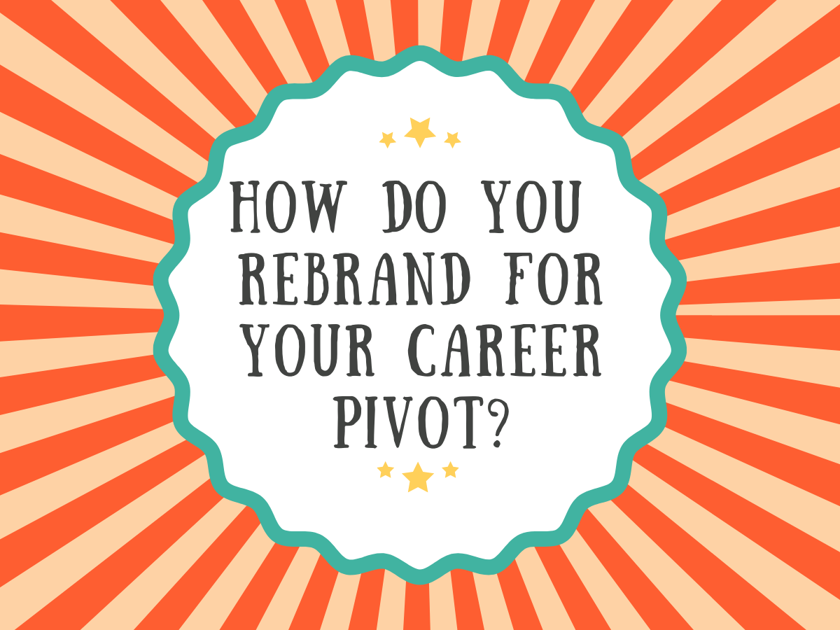 How Do You Rebrand For Your Pivot?