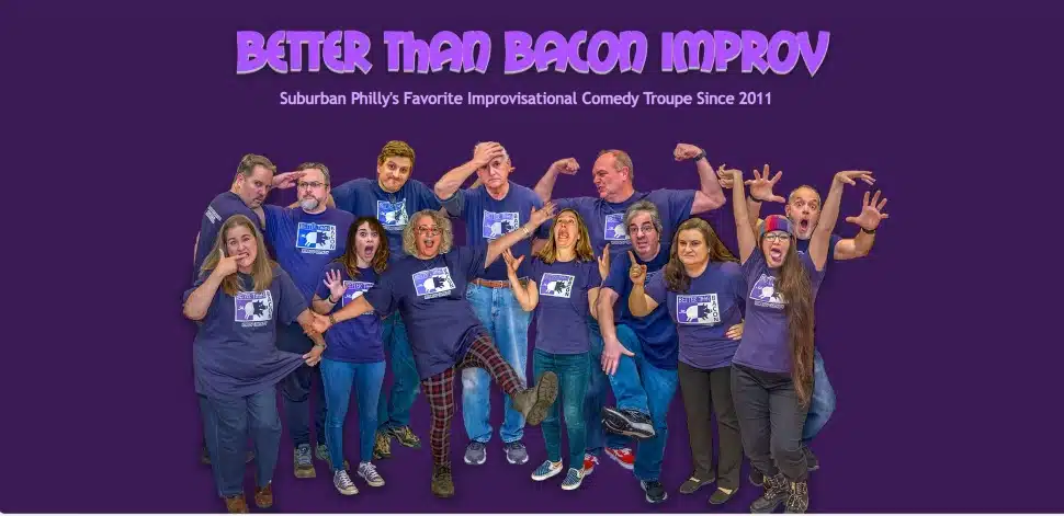 The "Better Than Bacon" improvisational comedy troupe.