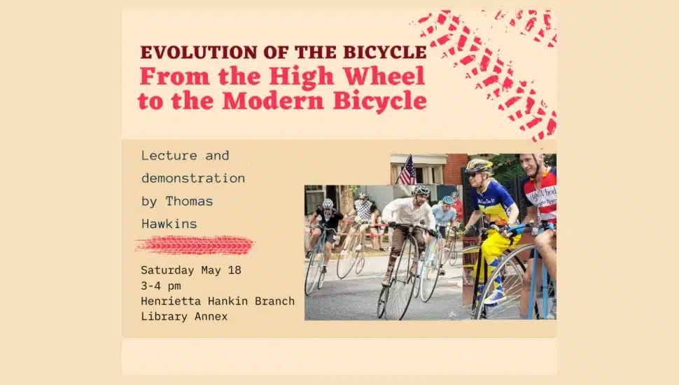 Flyer for the event hosted by the Henrietta Hankin Branch Library: From the High Wheel to the Modern Bicycle presented by Thomas Hawkins.
