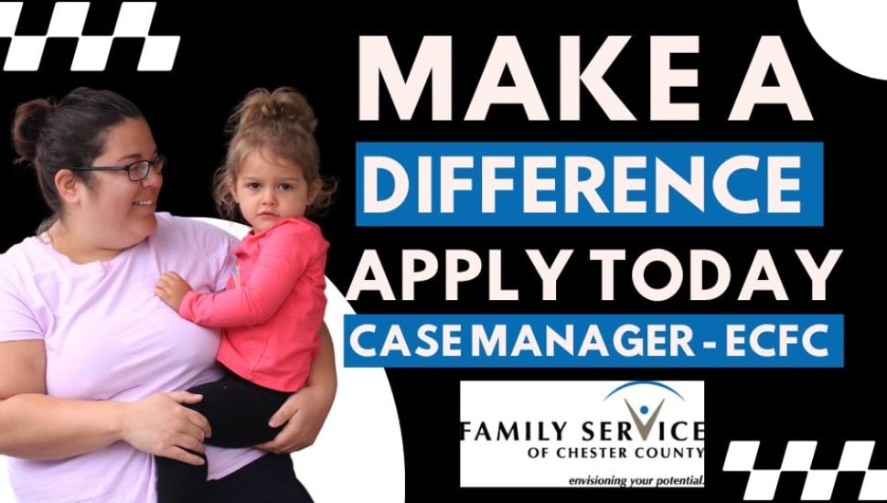 Family Service of Chester County is advertising for case manager jobs to help keep children safe.