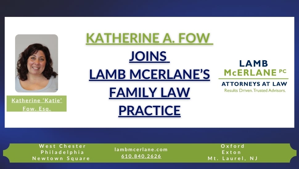 Graphic with a headshot of Katherine Fow, who has joined Lamb McErlane's Family Law practice as an Associate, concentrating in divorce, custody, and other family law matters.