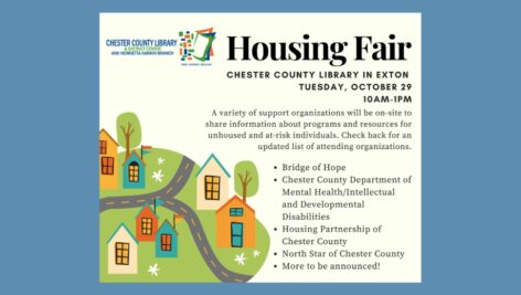 The Chester County Library & District Center will host a Housing Fair on Tuesday, Oct. 29 from 10:00 AM-1:00 PM.