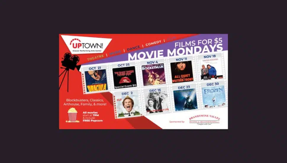 A promotional poster for Uptown’s "Movie Mondays," featuring a lineup of films running from October through December. The films include "Dracula" on Oct. 21, "The Rocky Horror Picture Show" on Oct. 25, "Rocketman" on Nov. 4, "All Quiet on the Western Front" on Nov. 11, "Elf" on Dec. 2, "It’s a Wonderful Life" on Dec. 16, "The Polar Express" on Dec. 23, and "Frozen" on Dec. 30. The movies start at 7:00 PM and cost $5 (except for Rocky Horror at $15), and include free popcorn. Sponsored by Brandywine Valley Heating & Air Conditioning.