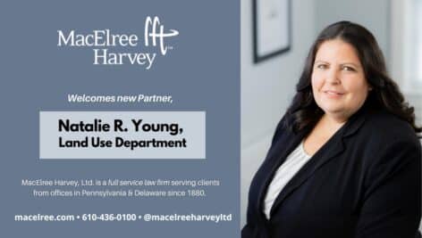 A headshot of Natalie Young, who recently joined the MacElree Harvey team. Young joins the Firm's Land Use Department in the West Chester office where she brings extensive experience in construction defect litigation, real estate, and land use matters.