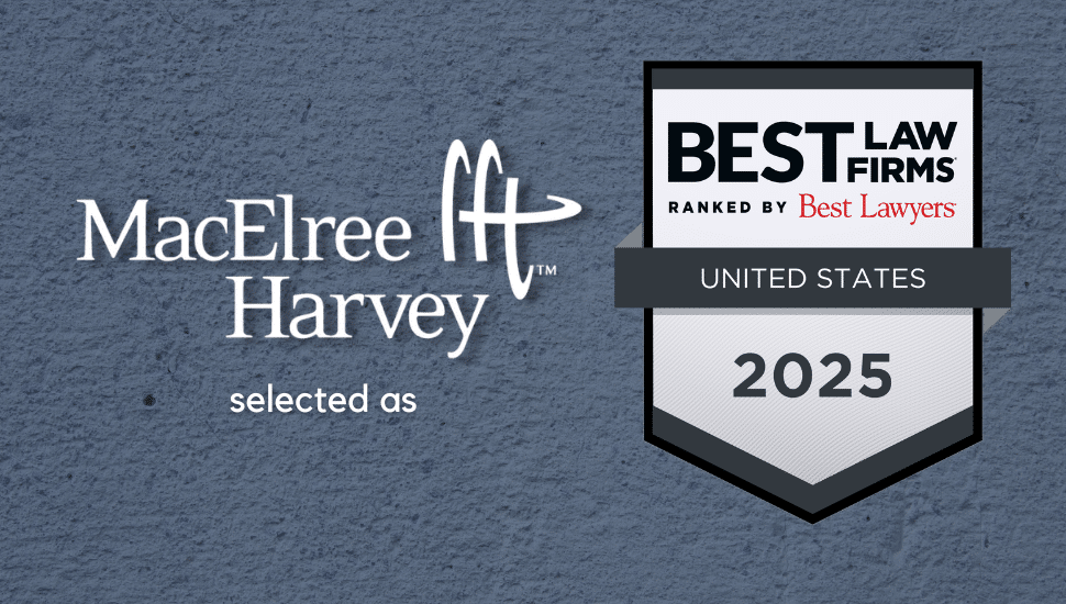 A MacElree Harvey graphic indicating that the firm has earned recognition in the 2025 Best Law Firms® rankings, highlighting the firm's excellence in various legal fields.