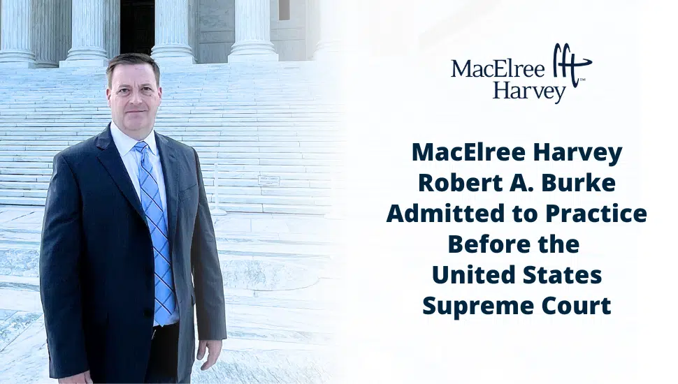 MacElree Harvey’s Robert A. Burke Admitted to Practice Before the United States Supreme Court