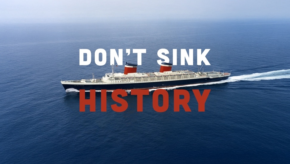 Words "Don't Sink History" over photo of SS United States.
