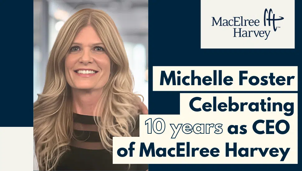 Professional headshot of Michelle Foster with text reading “Michelle Foster Celebrating 10 years as CEO of MacElree Harvey” and the MacElree Harvey logo.