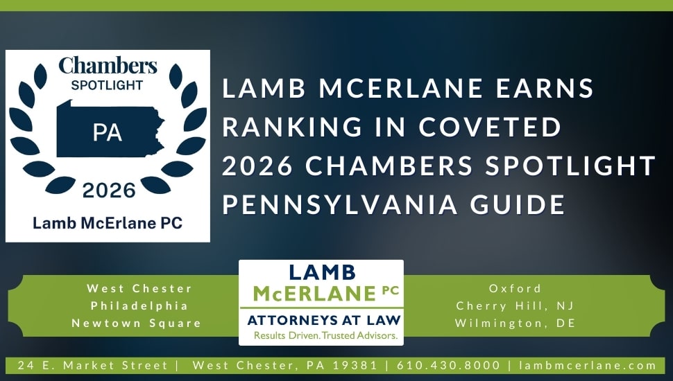 Graphic announcing Lamb McErlane PC’s ranking in the 2026 Chambers Spotlight Pennsylvania Guide. The design features a navy and green color scheme with the Chambers Spotlight PA 2026 logo, firm name, and office locations listed: West Chester, Philadelphia, Newtown Square, Oxford, Cherry Hill NJ, and Wilmington DE. The tagline reads ‘Attorneys at Law – Results Driven. Trusted Advisors.’ Contact details include 24 E. Market Street, West Chester, PA 19381, phone 610-430-8000, and lambmcerlane.com.