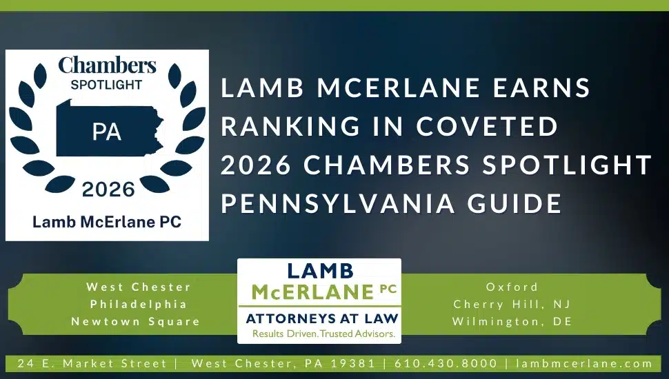 Graphic announcing Lamb McErlane PC’s ranking in the 2026 Chambers Spotlight Pennsylvania Guide. The design features a navy and green color scheme with the Chambers Spotlight PA 2026 logo, firm name, and office locations listed: West Chester, Philadelphia, Newtown Square, Oxford, Cherry Hill NJ, and Wilmington DE. The tagline reads ‘Attorneys at Law – Results Driven. Trusted Advisors.’ Contact details include 24 E. Market Street, West Chester, PA 19381, phone 610-430-8000, and lambmcerlane.com.