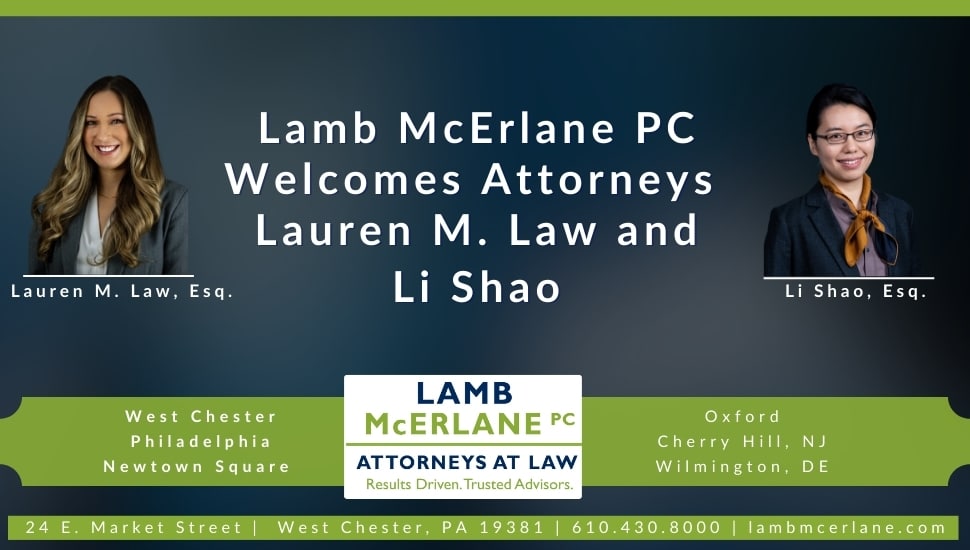 Promotional graphic announcing Lamb McErlane PC welcomes attorneys Lauren M. Law and Li Shao, featuring professional headshots of both attorneys, the Lamb McErlane PC logo, and office locations in Pennsylvania, New Jersey, and Delaware.