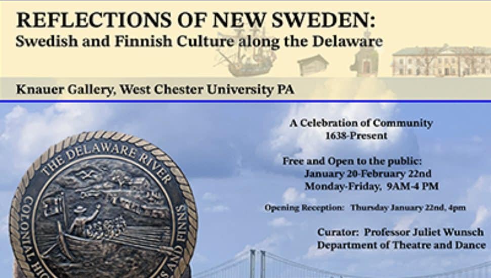 Promotional banner for “Reflections of New Sweden: Swedish and Finnish Culture along the Delaware,” a free public exhibition at the Knauer Gallery, West Chester University. The image features historic imagery of the Delaware River, a commemorative seal, and exhibition details including dates, hours, and curator information.