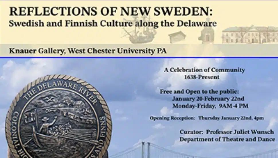 Promotional banner for “Reflections of New Sweden: Swedish and Finnish Culture along the Delaware,” a free public exhibition at the Knauer Gallery, West Chester University. The image features historic imagery of the Delaware River, a commemorative seal, and exhibition details including dates, hours, and curator information.