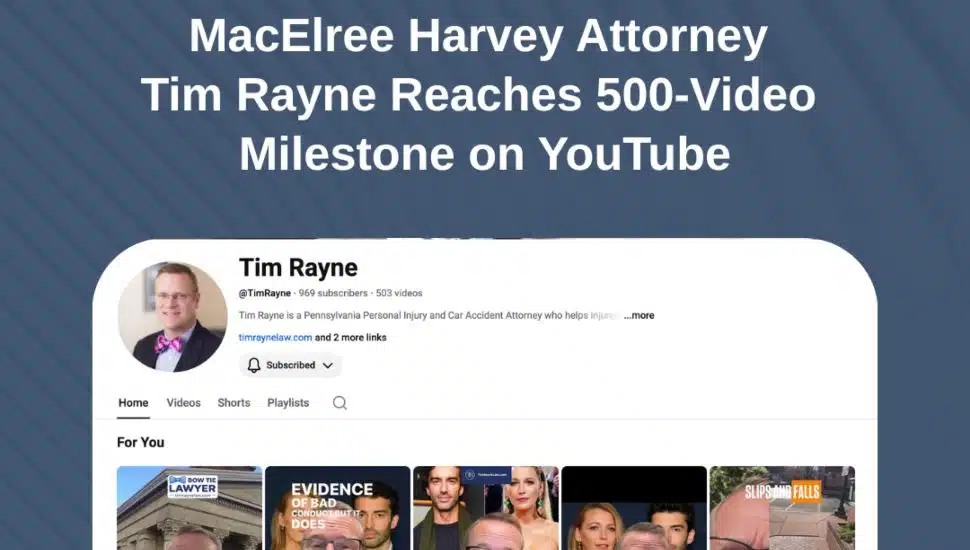 MacElree Harvey’s Tim Rayne Hits 500 YouTube Videos Sharing Legal Tips